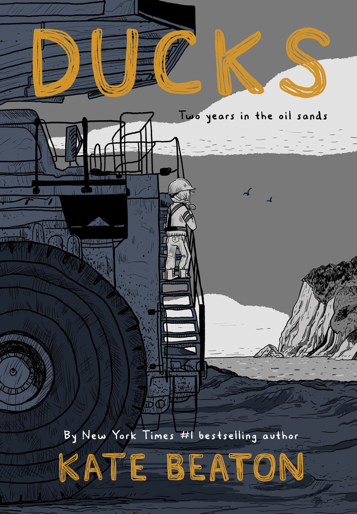 The cover of the book “Ducks: Two years in the oil sands” features a drawing of a person standing on the stairs of a huge truck, looking out at sand and a cliff.