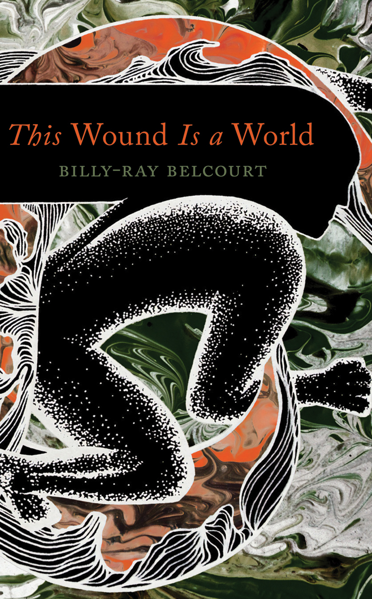 This Wound is a World by Billy-Ray Belcourt