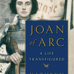 "Joan of Arc: A Life Transfigured" is by Kathryn Harrison.