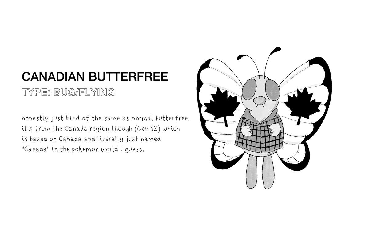 Original artwork shows the fake Pokemon Canadian Butterfree, a butterfly that looks exactly like Butterfree except with maple leaves on its wings and a flannel shirt on its body. Text on the image reads: “honestly just kind of the same as normal butterfree. it’s from the Canada region (Gen 12) which is based on Canada and literally just named ‘Canada’ in the Pokémon world I guess.”
