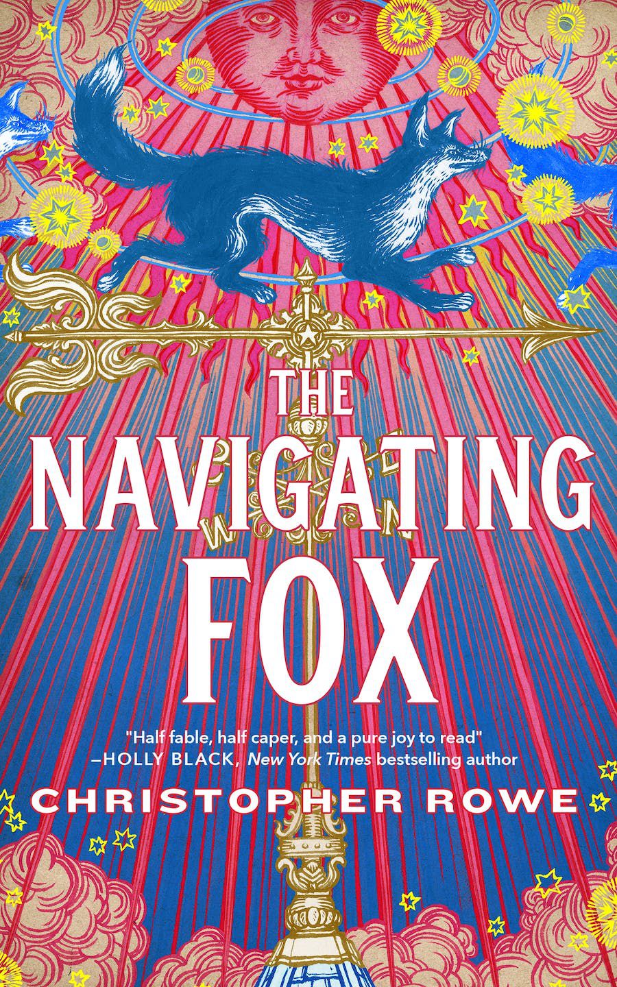 Cover art for Christopher Rowe’s The Navigating Fox. It is a colorful image, with shades of blue, pink and yellow. A blue fox sits at the top, above what looks like a scepter crossed with an arrow, and below a sun.