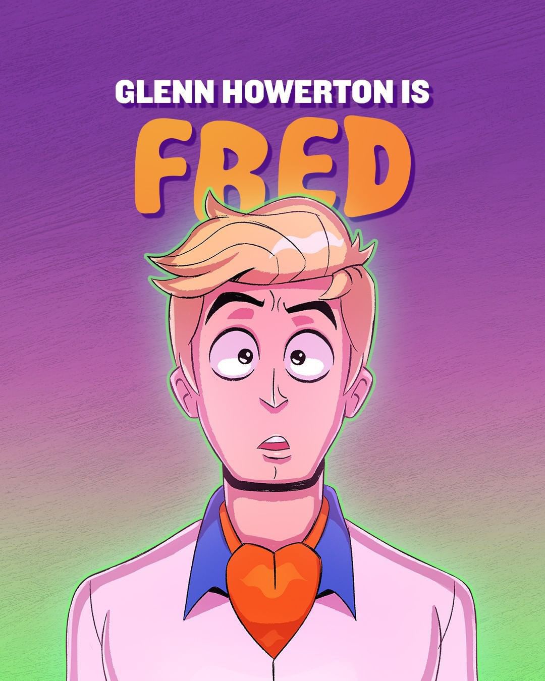 Fred in his white shirt and red necktie going “huh??” in a Velma poster with the words “Glenn Howerton is Fred” above him