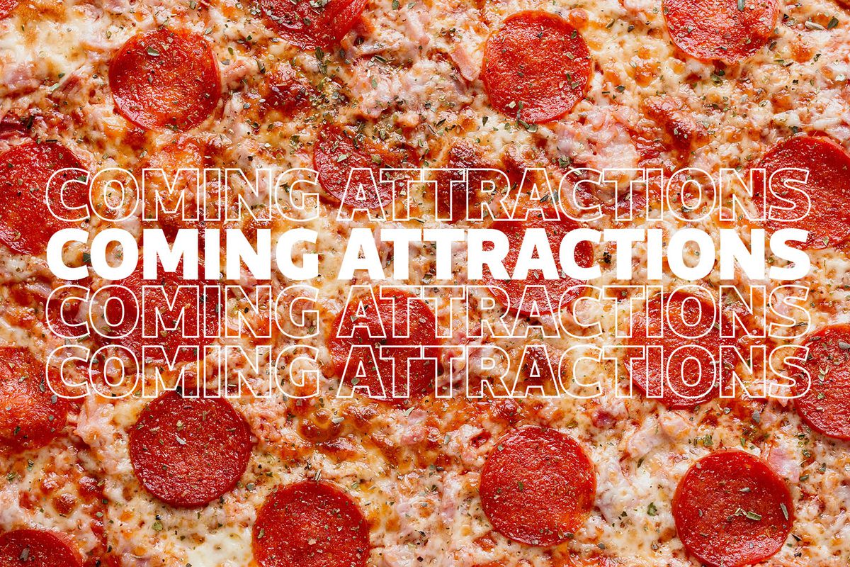 close up of pizza with words “coming attractions” on top.