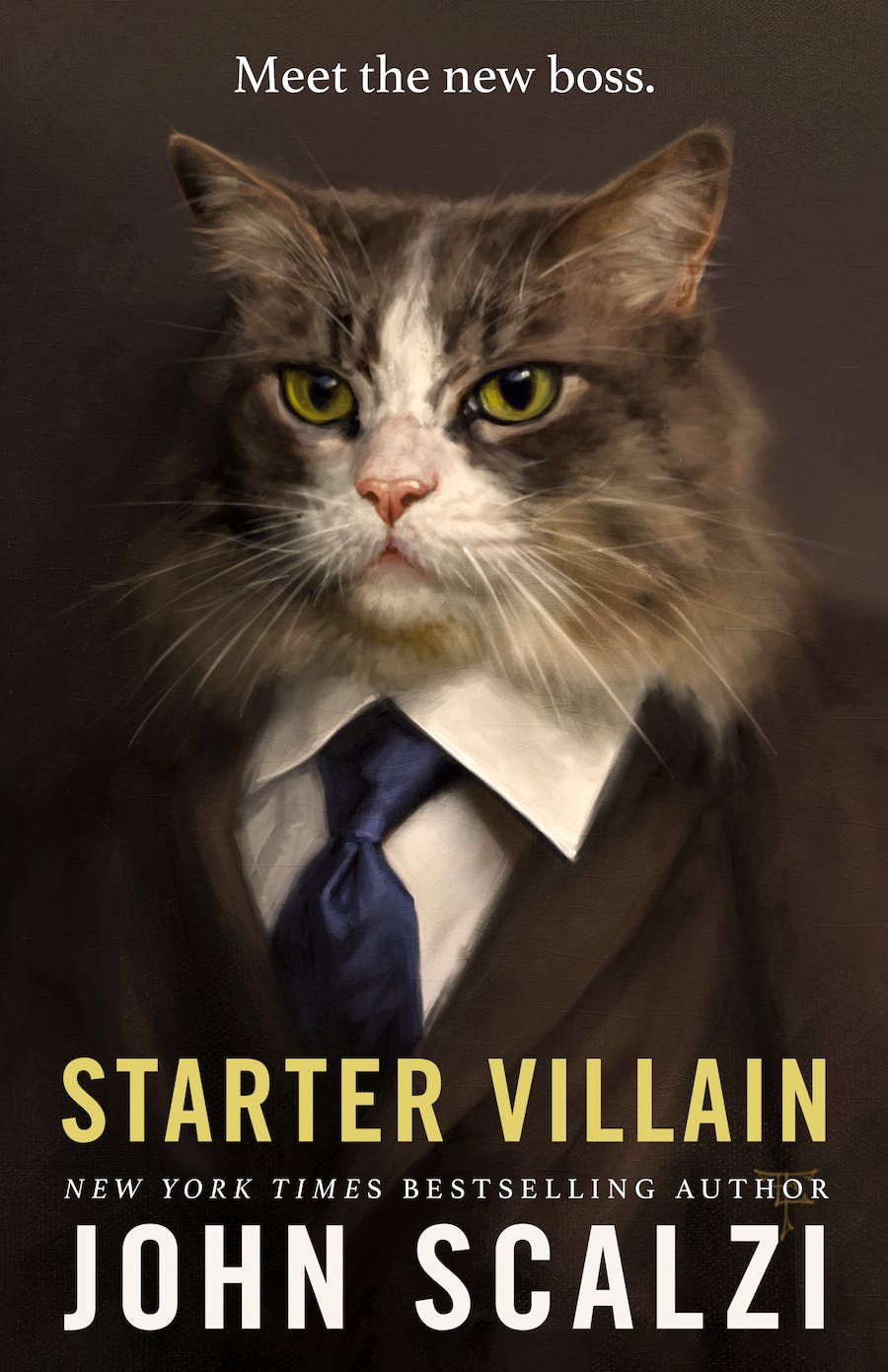 Cover art for John Scalzi’s Starter Villain, which features an adorable cat wearing a suit and tie with the caption “Meet the new boss.”