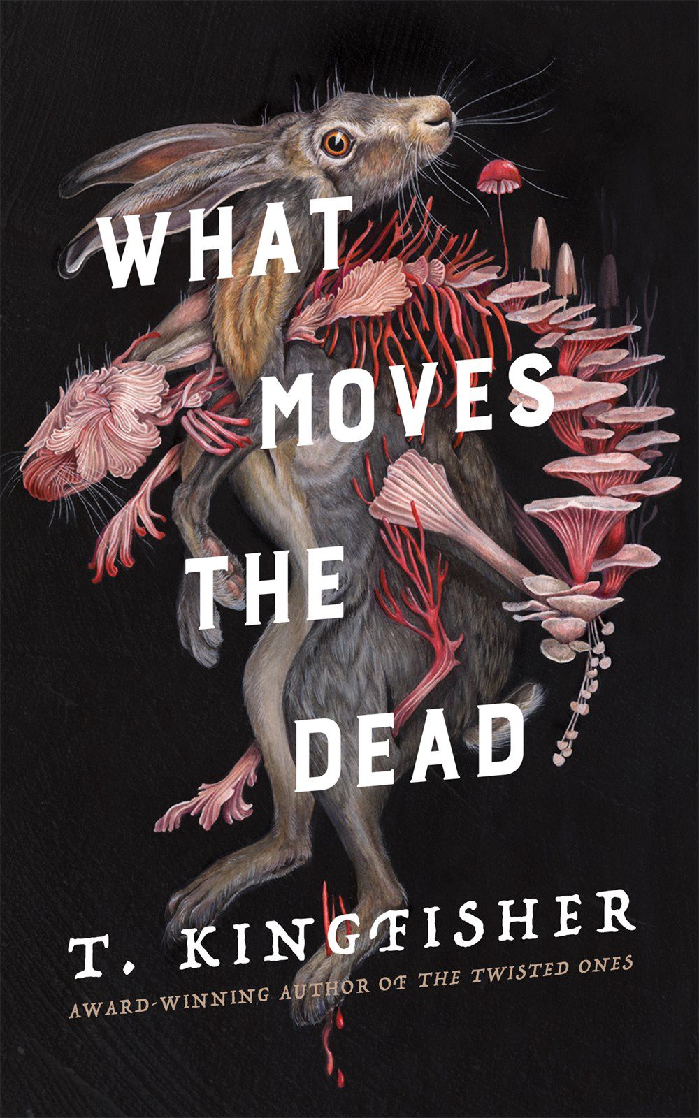 The cover of the book What Moves the Dead by T. Kingfisher, a surreal portrait of a rabbit dotted with a rabbit skeleton made of mushrooms.