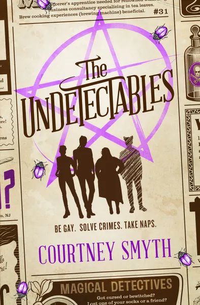 The cover for Courtney Smyth’s Undetectables, which features four figures in a newspaper ad in front of a star with a circle around it. The ad reads “Be Gay. Solve Crimes. Take Naps.”