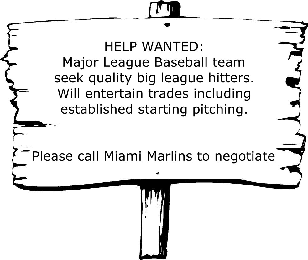 HELP WANTED: Major League Baseball team seeks quality big league hitters. Will entertain trades including established starting pitching. Please call Miami Marlins to negotiate  