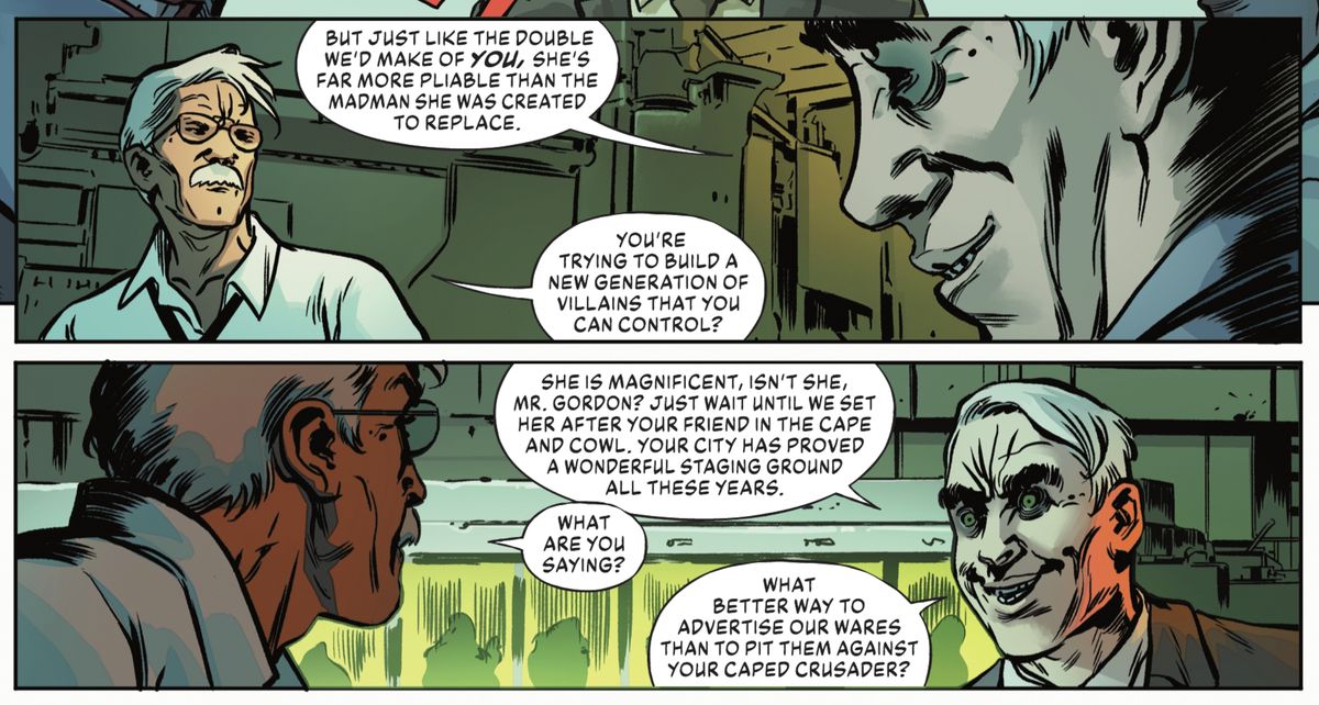 “You’re trying to build a new generation of villains that you can control?” asks James Gordon. “What better way to advertise our wares than to pit them against your caped crusader?” responds a creepy man in Joker #9 (2021). 