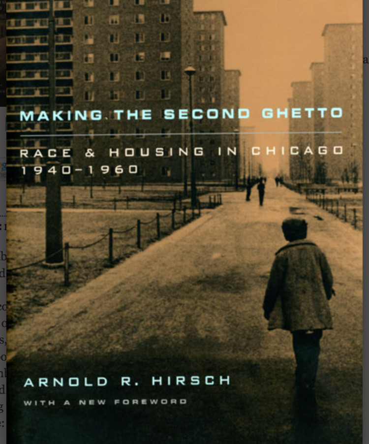 Arnold R. Hirsch’s book, “Making the Second Ghetto” was hugely influential among urban historians, policy-makers and sociologists.