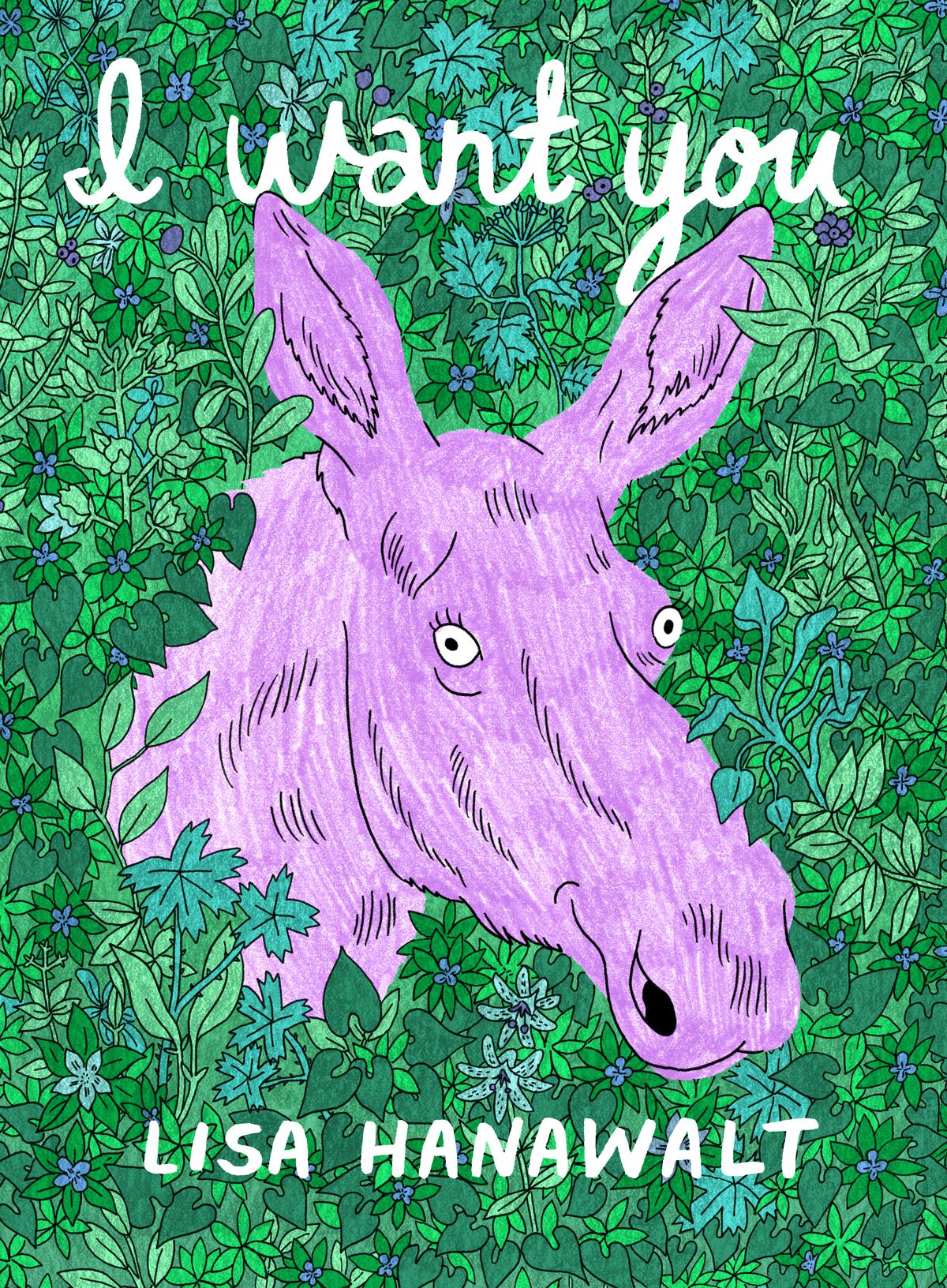 The cover of I Want You by Lisa Hanawalt, showing a pink moosehead surrounded by greenery.