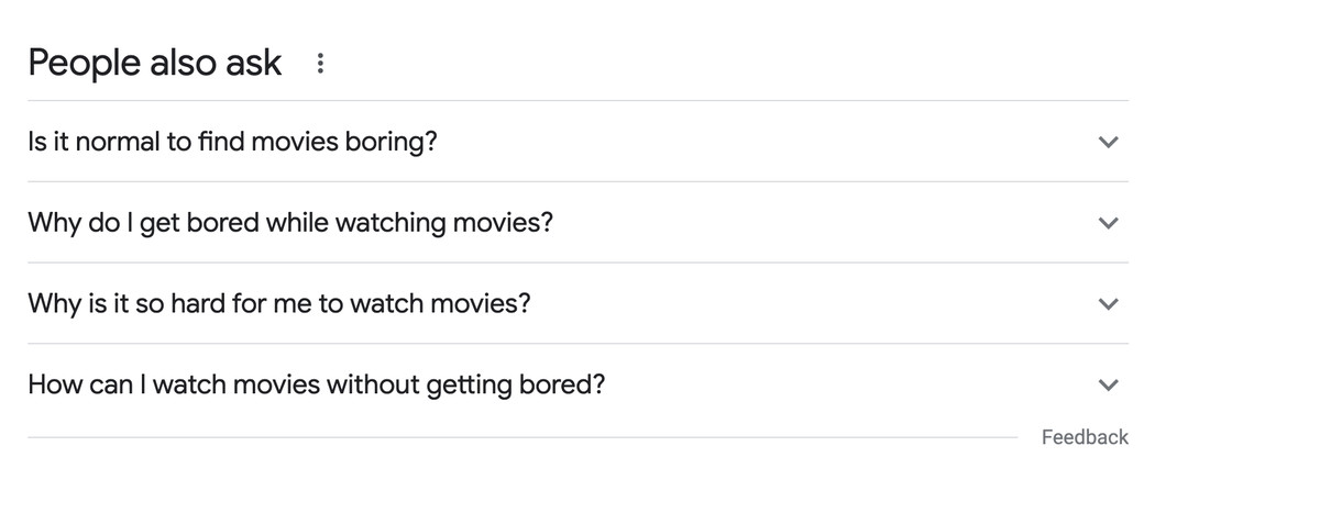 A screenshot of Google’s “People also ask” page with questions users have asked: “Is it normal to find movies boring? Why do I get bored while watching movies? Why is it so hard for me to watch movies? How can I watch movies without getting bored?”