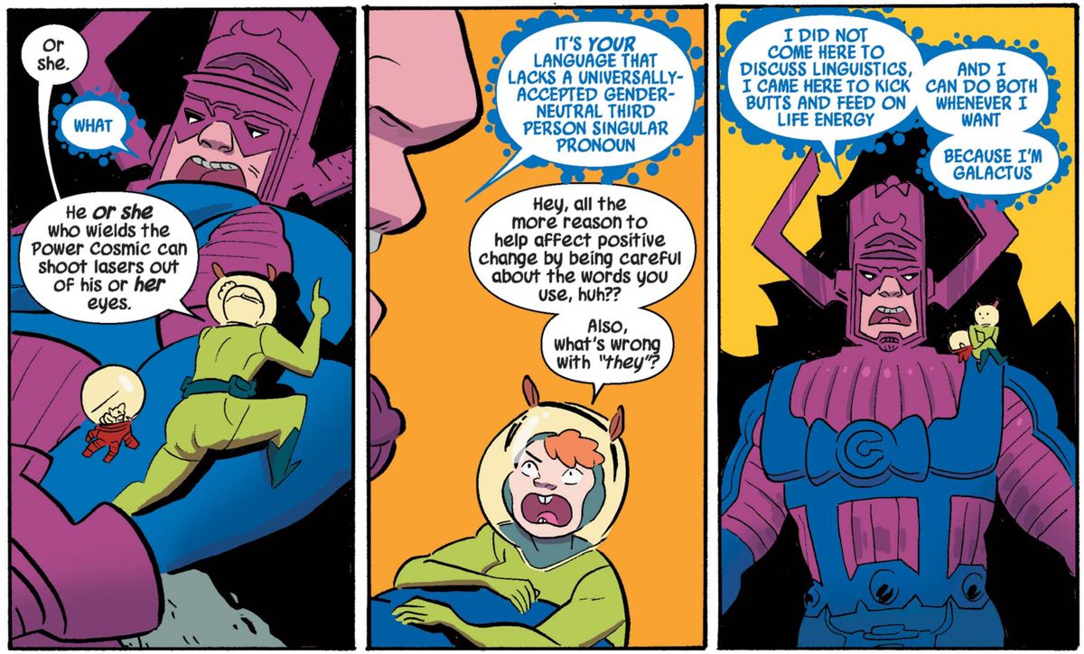 Squirrel Girl argues with Galactus about using more inclusive pronouns. He insists “I did not come here to discuss linguistics, I came here to kick butts and feed on life energy,” in The Unbeatable Squirrel Girl #4, Marvel Comics (2015). 