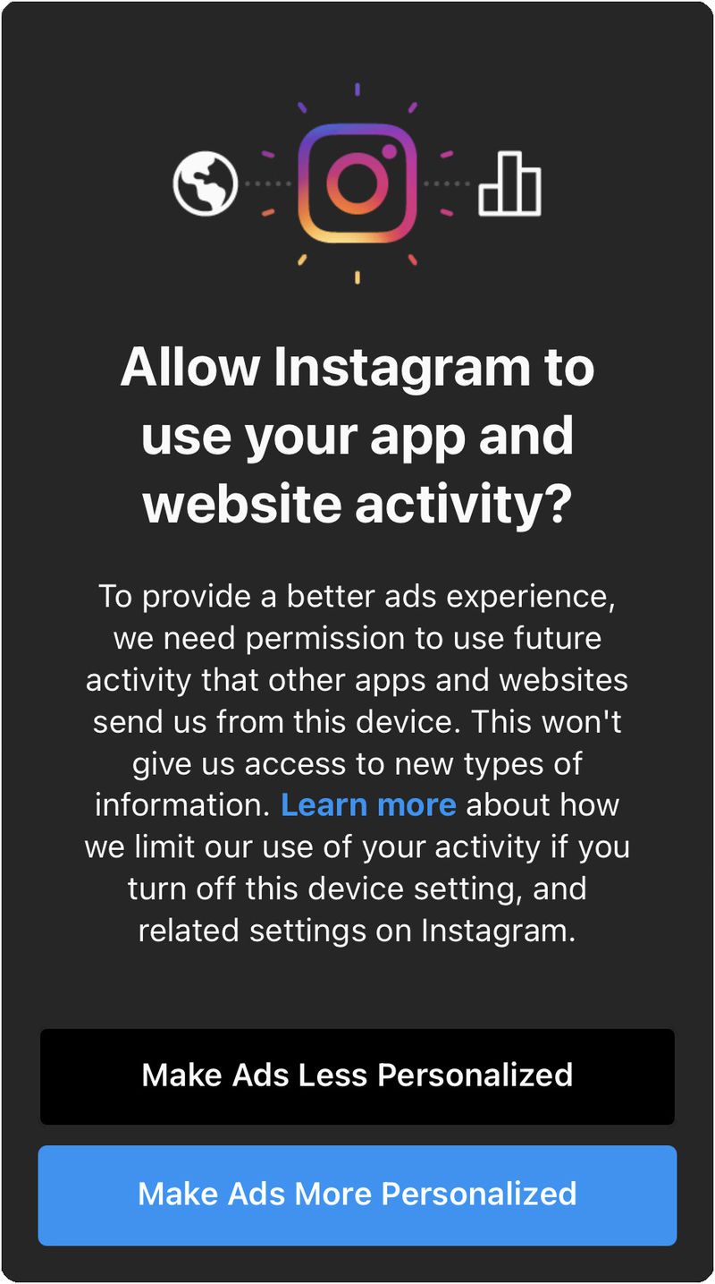 Instagram is now asking users for permission to track them across other apps and websites — though it presents this as a “better ads experience.”