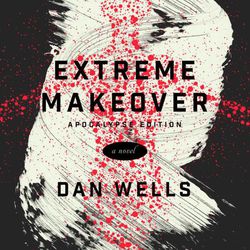 "Extreme Makeover" is by Dan Wells.
