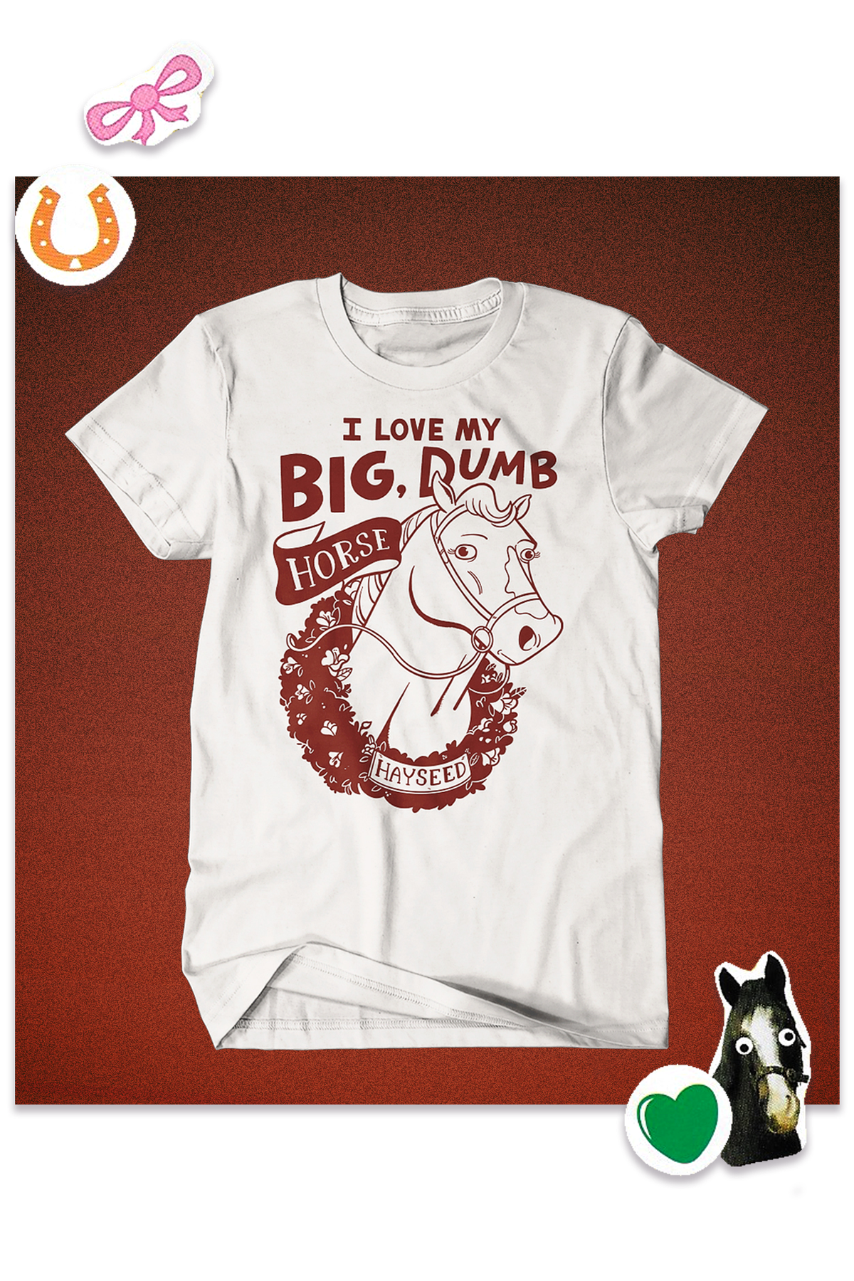 Photo of t-shirt with a cartoon horse and the words “I love my big dumb horse”