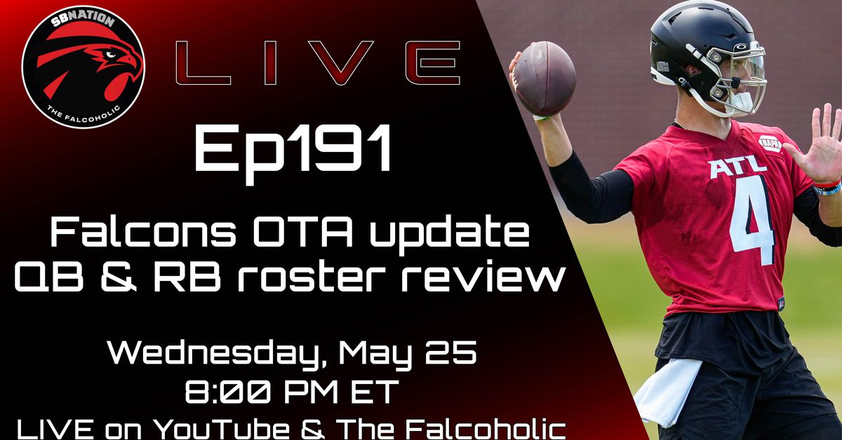Falcons OTA update, QB &amp; RB roster review: The Falcoholic Live, Ep191