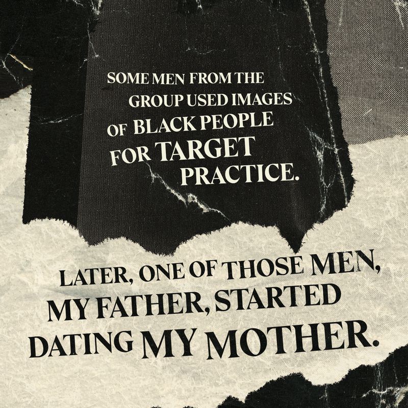 Text reads, “Some men from the group used images of Black people for target practice. Later, one of those men, my father, started dating my mother.”