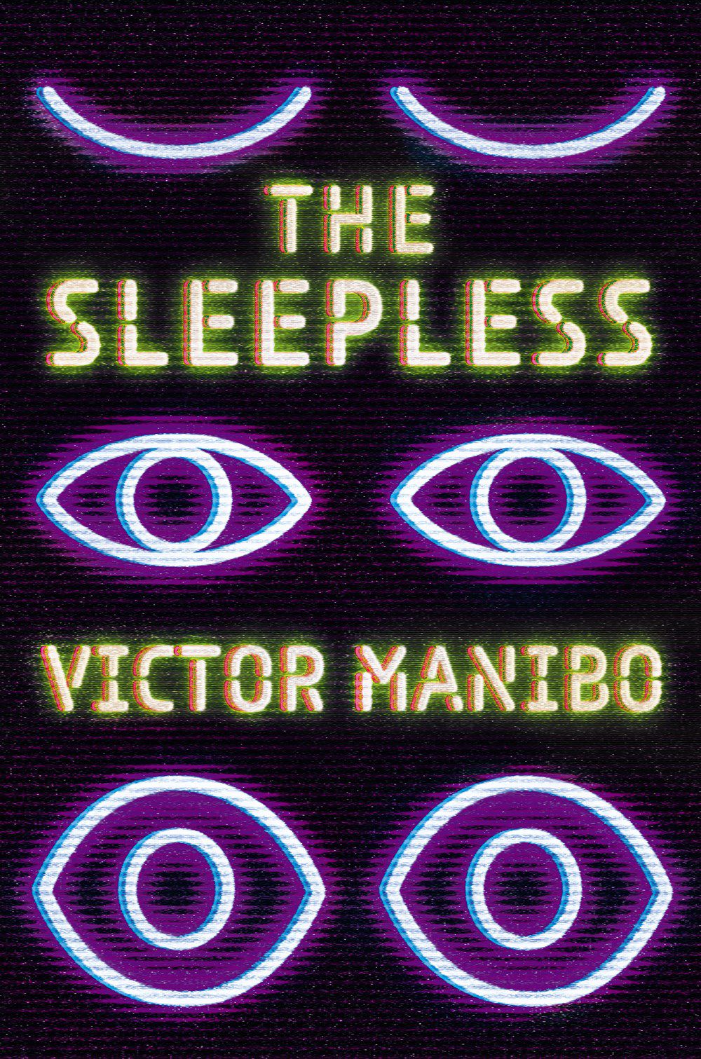 Cover image of The Sleepless by Victor Manibo, featuring three pairs of eyes in neon lights that are gradually opening.