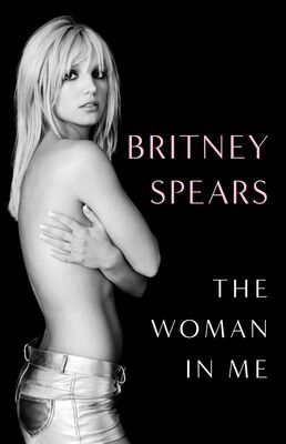 Cover image for Britney Spears’ The Woman in Me, featuring Spears against a black background.