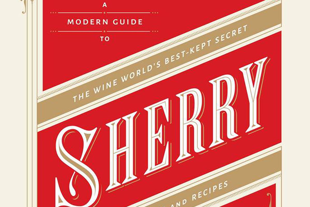 A Modern Guide to Sherry, by Talia Baiocchi