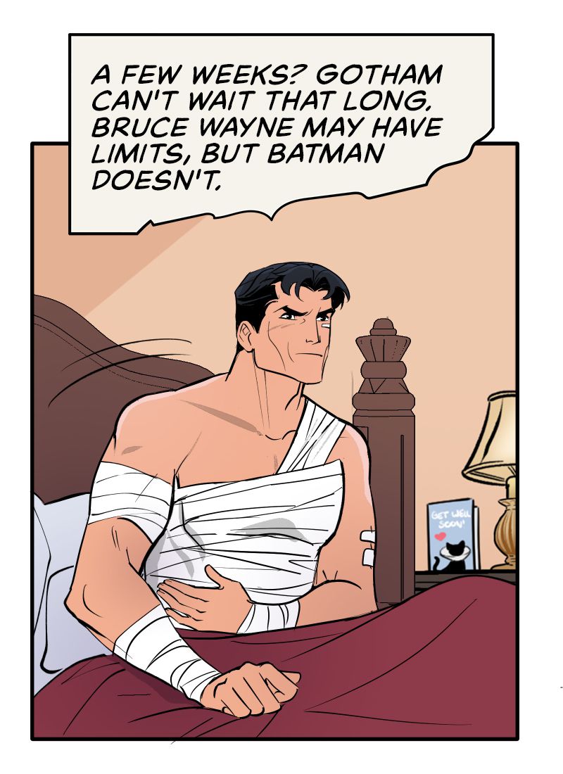 Batman, bandaged all to heck, sits up in bed, thinking “A few weeks? Gotham can’t wait that long. Bruce Wayne may have limits, but Batman doesn’t.” On the bedside table, there is a get well soon card decorated with a cat wearing a cone collar, in Batman: Wayne Family Adventures.