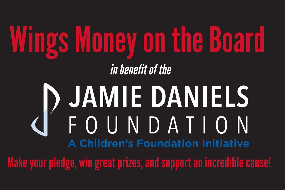 Wings money on the board in benefit of the Jamie Daniels Foundation. Make your pledge, win great prizes, and support an incredible cause.