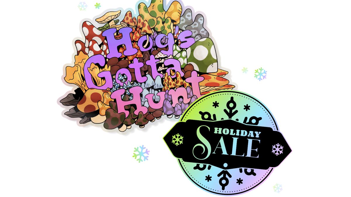 The November McElroy merch items. To the left is a sticker featuring an illustration of multi-colored spotted mushrooms. Over the mushrooms it says, “Hogs Gotta Hunt” in a purple to pink gradient. To the right of the sticker is a circular logo with snowflakes that reads “Holiday sale”.