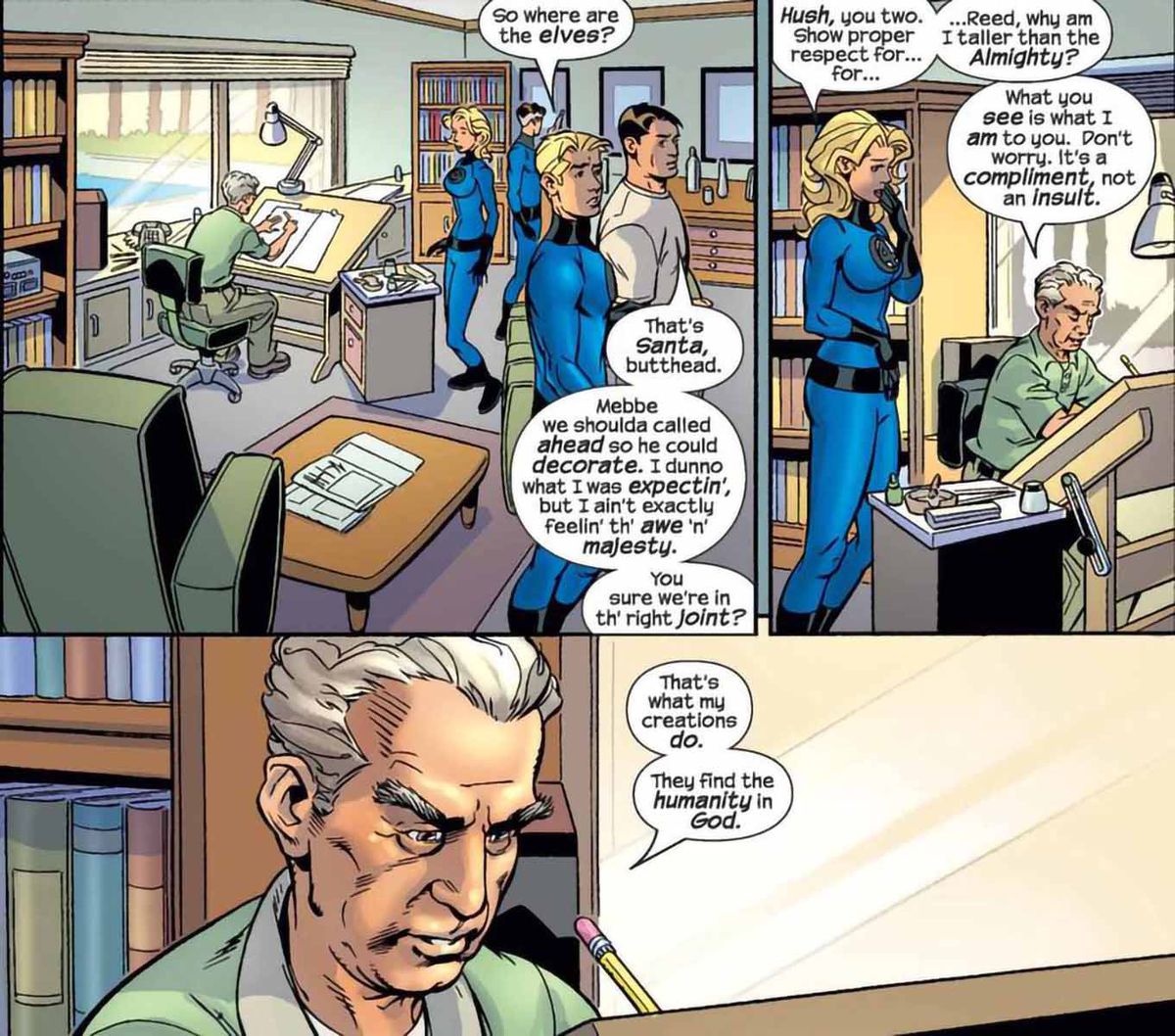 The Fantastic Four question why God looks like Jack Kirby. “What you see is what I am to you,” God answers from his drawing desk, “It’s a compliment, not an insult. That’s what my creations do. They find the humanity in God.” Fantastic Four # 511, Marvel Comics (2004). 