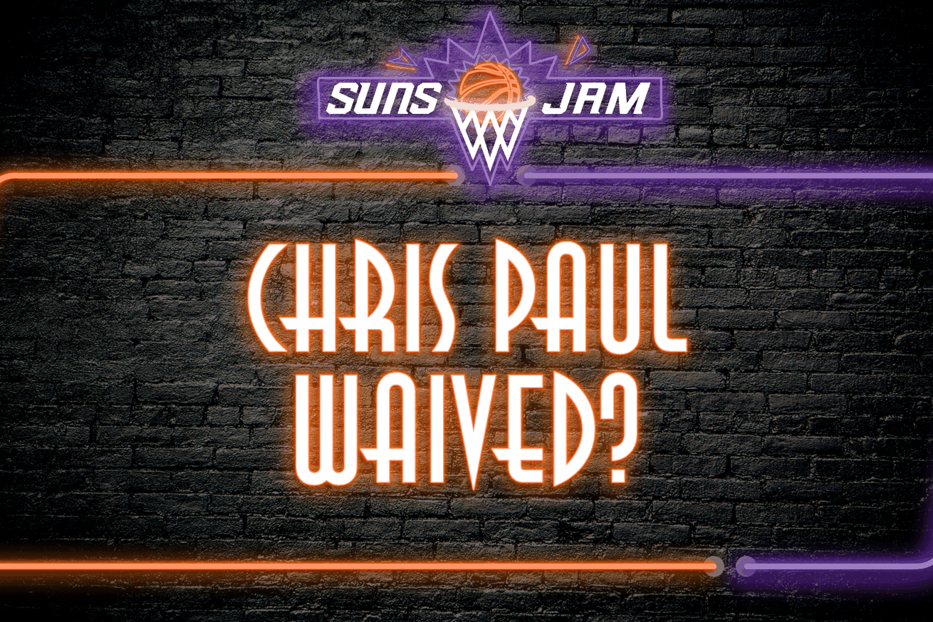 Emergency Suns JAM Session Podcast: Chris Paul Waived?