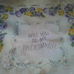 The cutest handkerchief ever. There's also a "will you be my maid of honor?" one.
