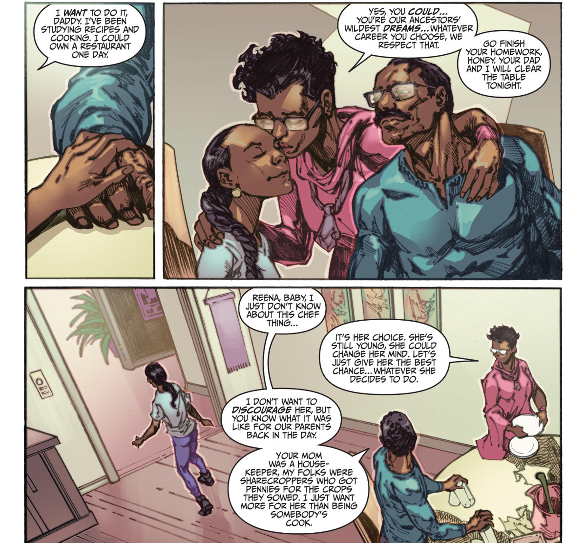 A young black girl explains to her parents that she wants to be a chef when she grows up. Her father shares his disappointment with her mother, “Your mom was a house-keeper, my folks were sharecroppers [...] I just want more for her than being somebody’s cook.” In Represent! #3, DC Comics (2021). 