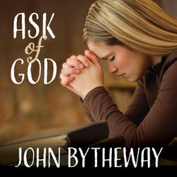 In his latest talk on CD, John Bytheway addresses the 2017 Youth theme "Ask of God" by talking about the importance of asking questions in gospel learning.