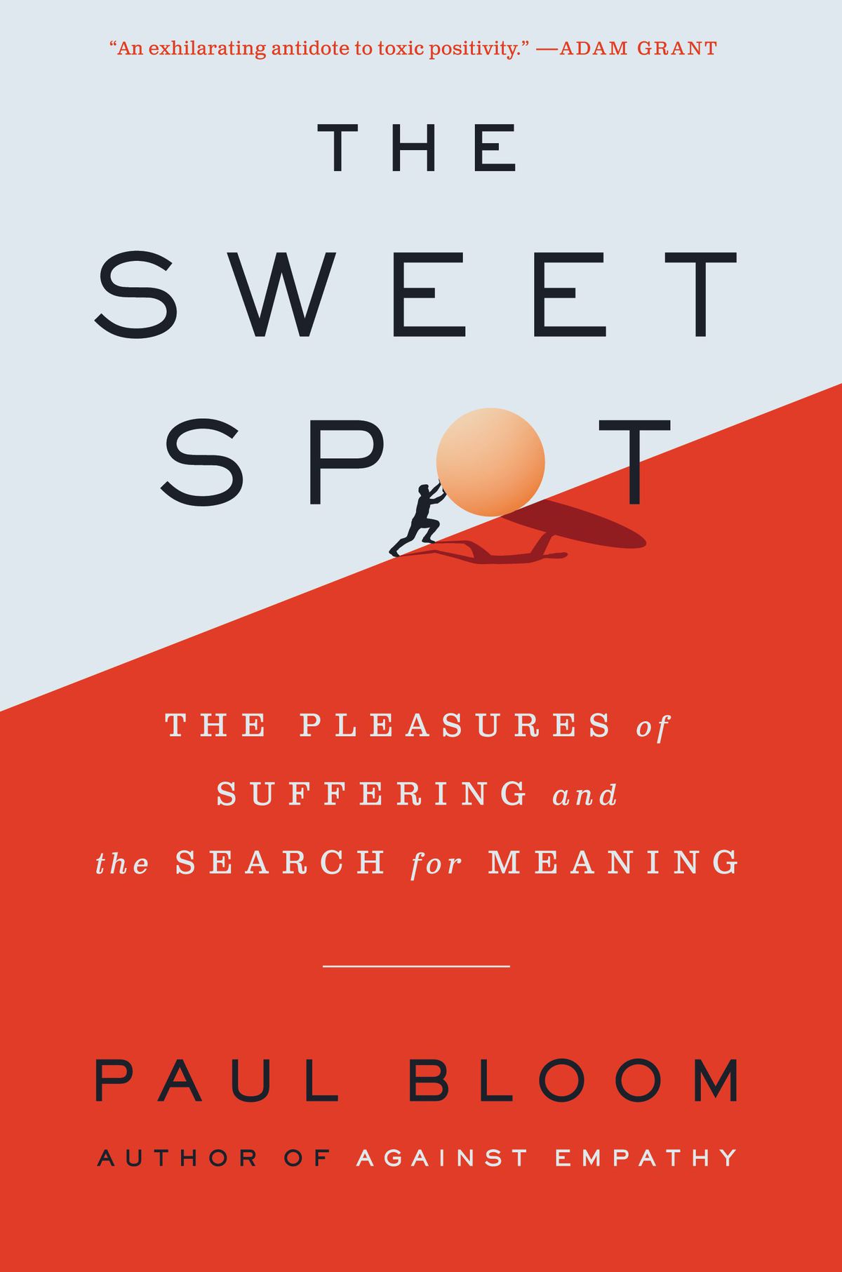 The cover of the book “The Sweet Spot: The Pleasures of Suffering and the Search for Meaning,” by Paul Bloom, author of “Against Empathy.”