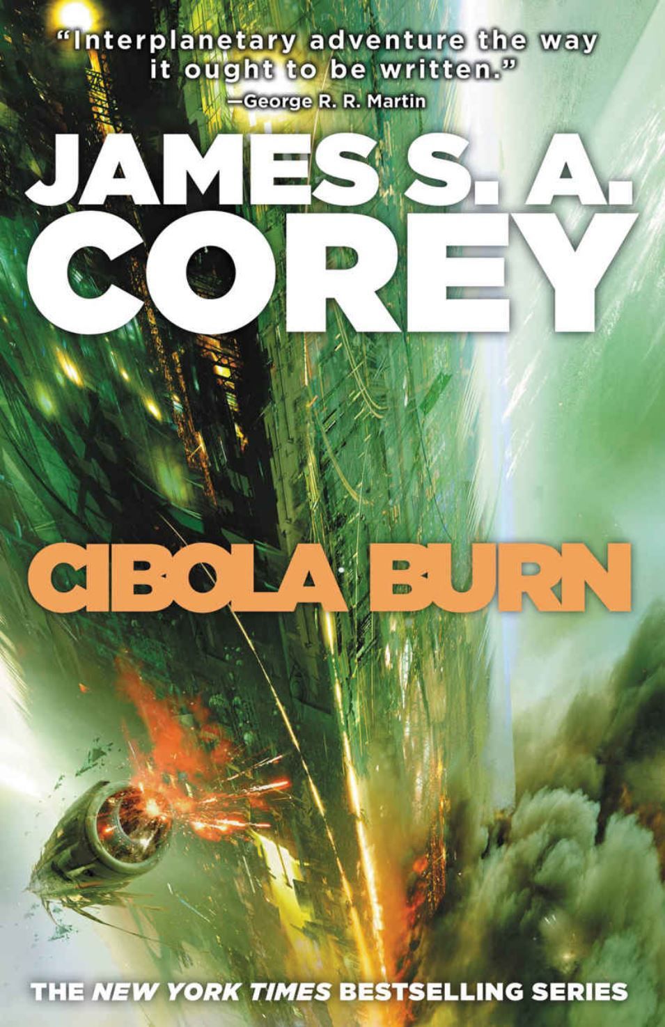 Cover art for Cibola Burn features the Rocinante and weird alien structure on the surface of Ilus. It has a green hue with yellow and orange explosions.