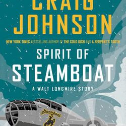 "Spirit of Steamboat: A Walt Longmire Story" is a novella by Craig Johnson.
