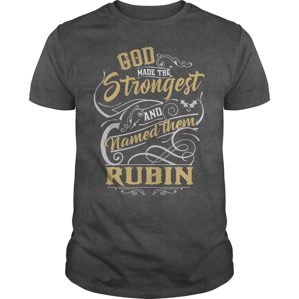 A shirt that reads “God made the strongest and named them Rubin”