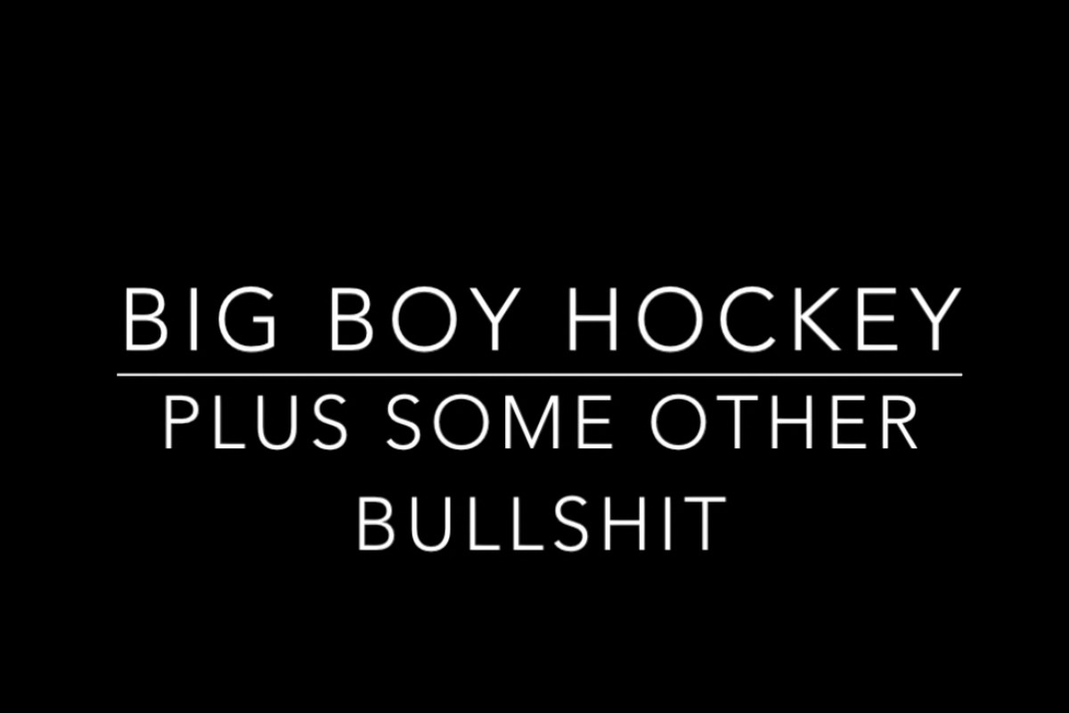 Big Boy Hockey, plus some other bullshit