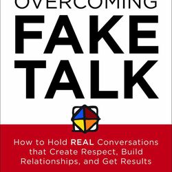 "Overcoming Fake Talk: How to Hold Real Conversations that Create Respect, Build Relationships and Get Results" is by John R. Stoker.