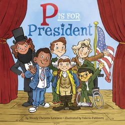 "P is for President," written by Wendy Cheyette Lewison and illustrated by Valerio Fabbretti, gives children an understanding of what the president of the United States does.