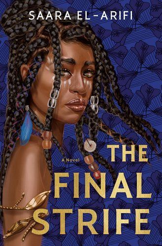 Cover image of Saara El-Arifi’s The Final Strife, with a dark-skinned woman with long hair backgrounded by blue flowers.