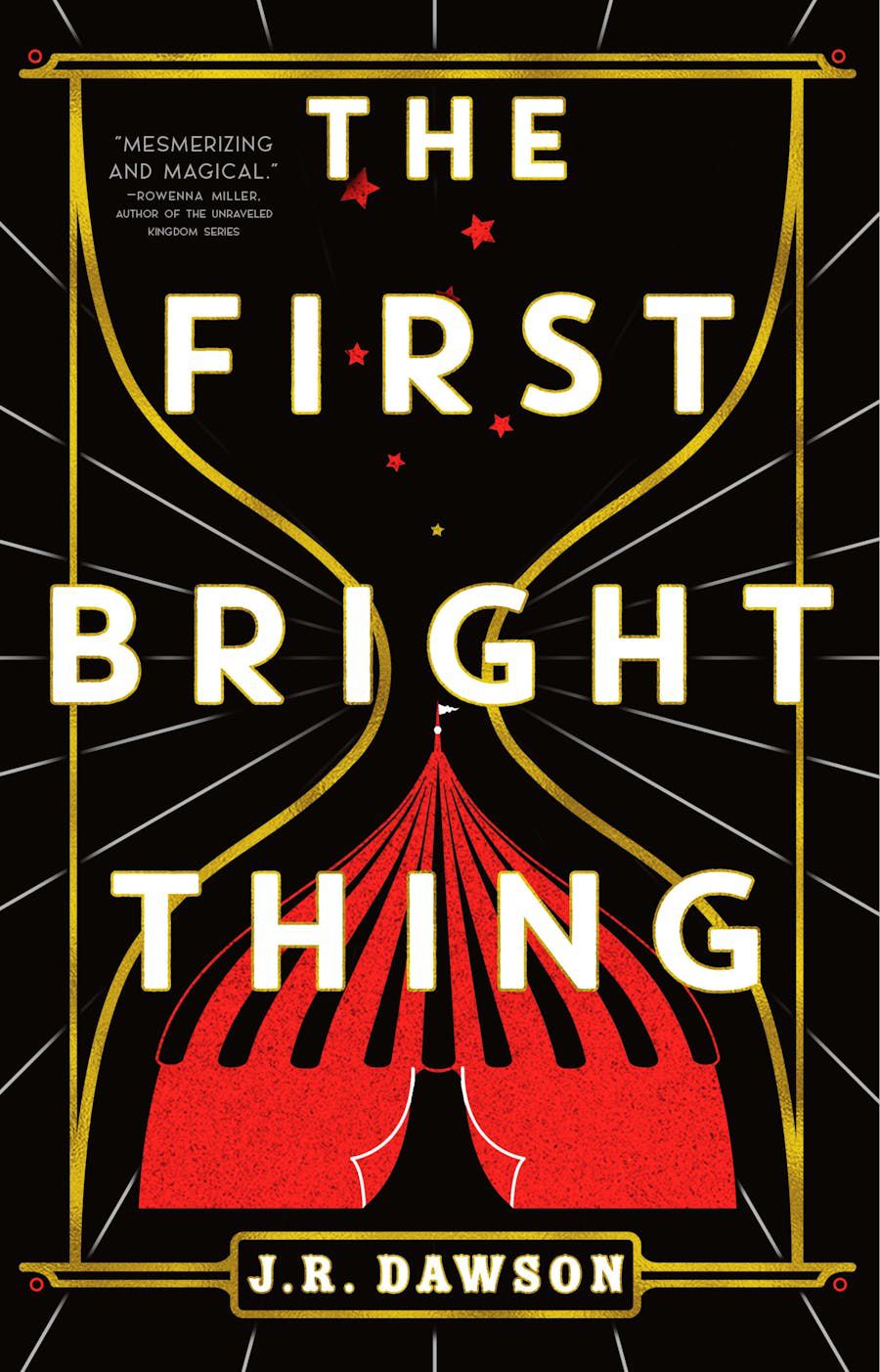 Cover image for J.R. Dawson’s The First Bright Thing, featuring an hourglass with a red circus tent at the bottom.