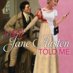 "Lies Jane Austen Told to Me" is by Julie Wright.