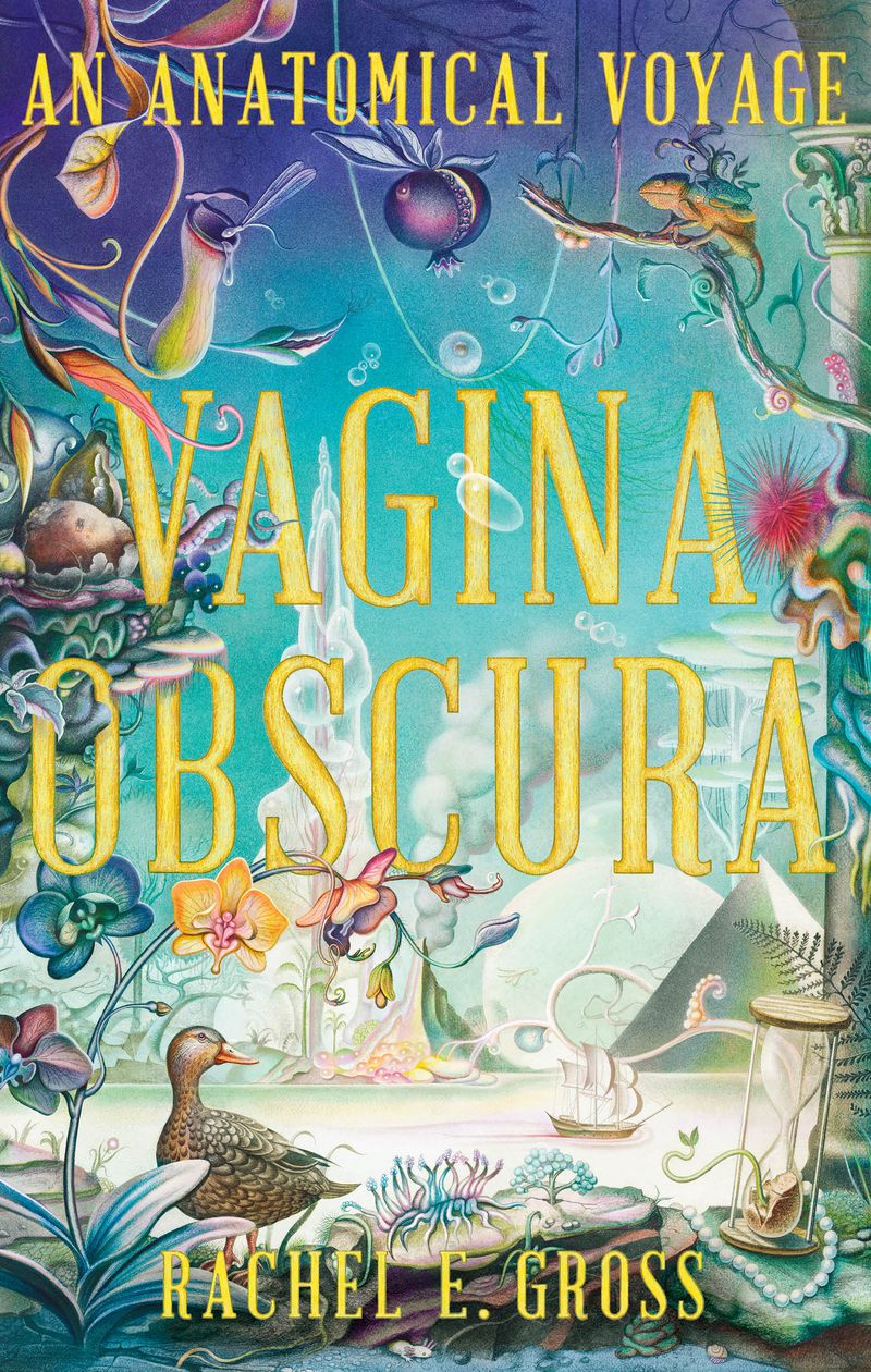 A teal cover with the words “Vagina Obscura” and images of ducks, orchids, hourglasses, and other plants, animals, and tools.