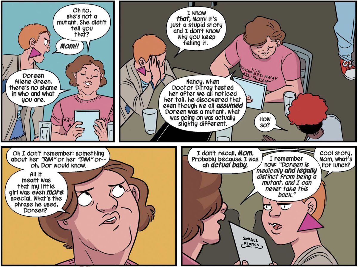 To her embarrassment, Squirrel Girl’s mom explains that a “Doctor Ditray” tested her baby daughter and said, quoting “Doreen is medically and legally distinct from being a mutant, and I can never take this back,” in Squirrel Girl #1 (2015). 