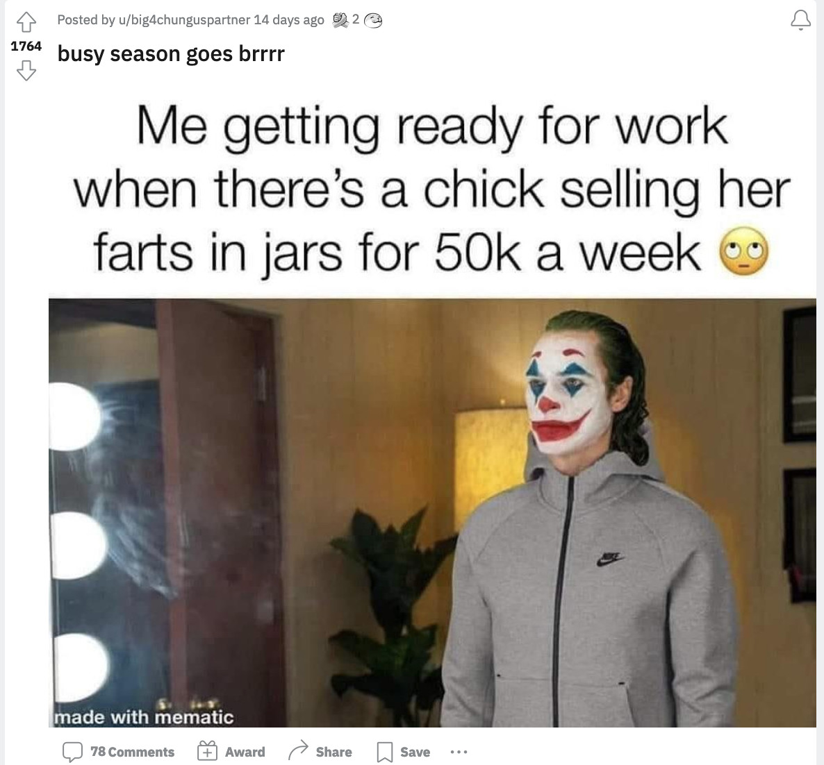 A man in clown makeup faces a mirror. The image is titled “Me getting ready for work when there’s a chick selling her farts in a jar for 50k a week.”
