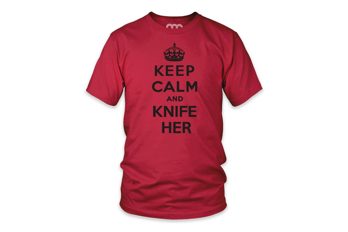 KEEP CALM AND KNIFE HER