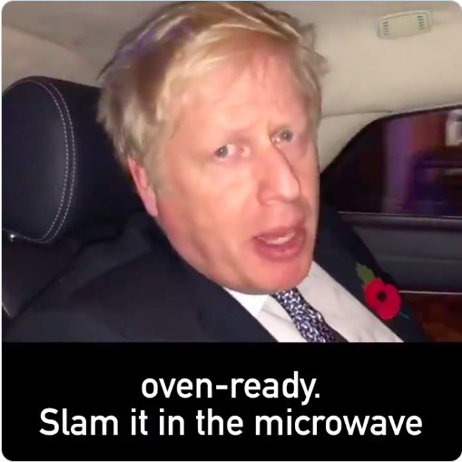 Boris Johnson last night said his Brexit deal is oven-ready and should be slammed in the microwave