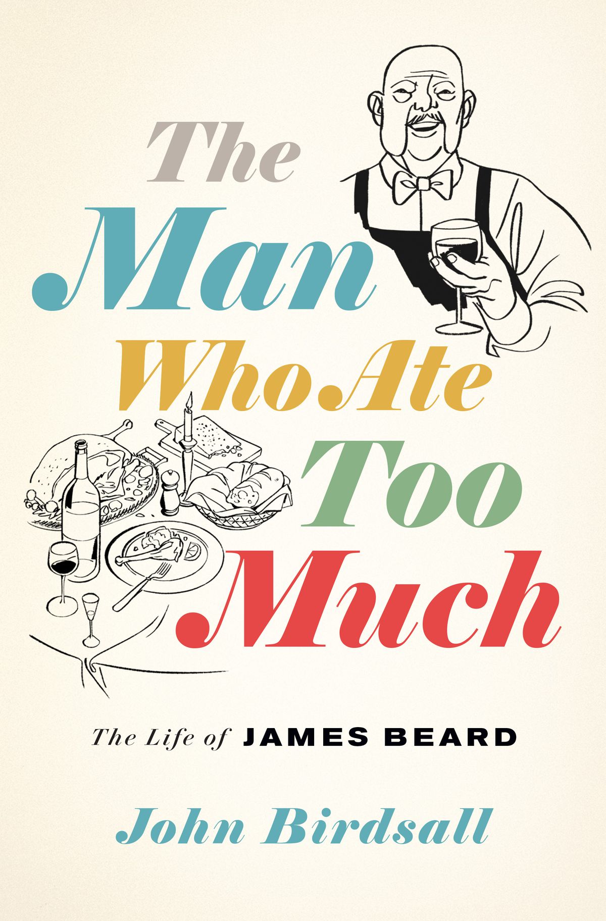 A book cover with a line drawing of a man in a apron and bowtie with a glass of wine and a plate of food and the title The Man Who Ate Too Much in colorful typography