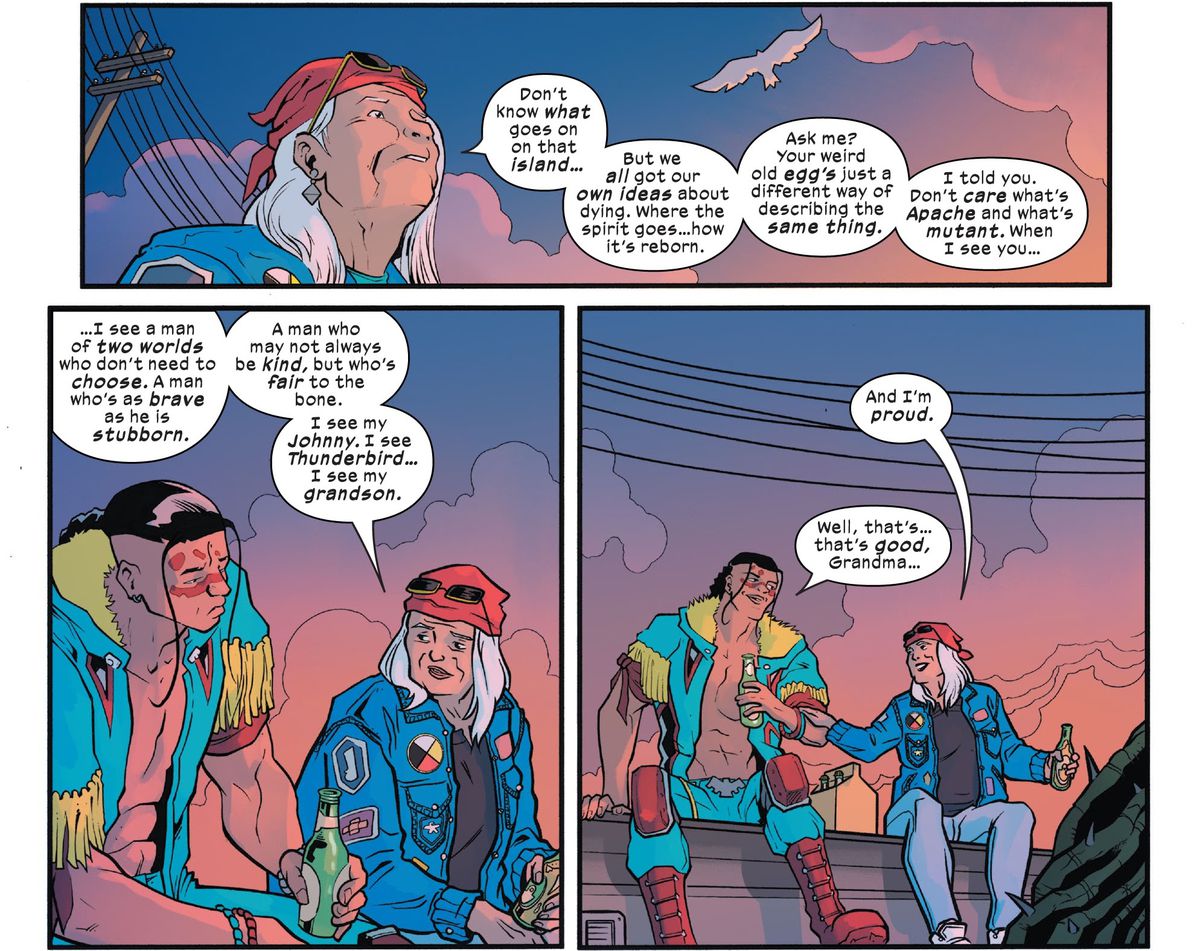 James Proudstar and his grandmother drink beers on a roof under a sunset sky. “I told you,” she says, “Don’t care what’s Apache and what’s mutant. When I see you — I see a man of two worlds who don’t need to choose. [...] And I’m proud,” in Giant-Size X-Men: Thunderbird #1 (2022). 