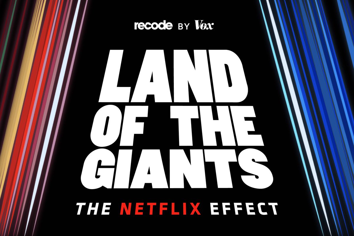Land of the Giants: The Netflix Effect.